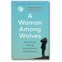 A Woman Among Wolves: My Journey Through Forty Years of Wolf Recovery