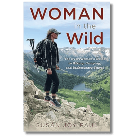 Woman in the Wild: The Everywoman’s Guide to Hiking, Camping, and Backcountry Travel