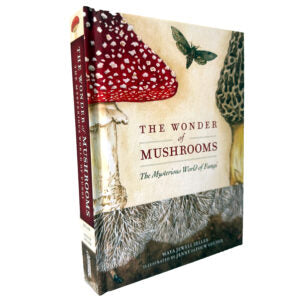 The Wonder of Mushrooms: The Mysterious World of Fungi