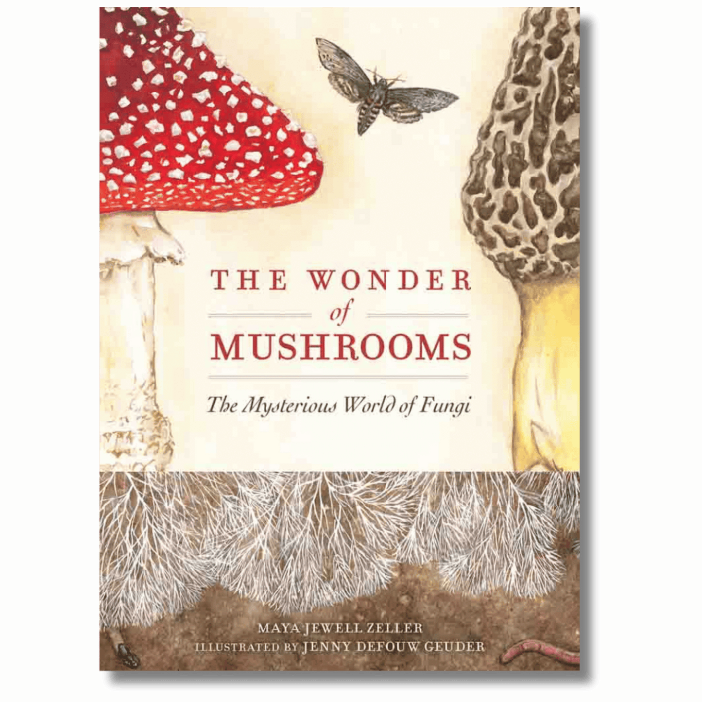 The Wonder of Mushrooms: The Mysterious World of Fungi