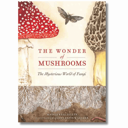 The Wonder of Mushrooms: The Mysterious World of Fungi