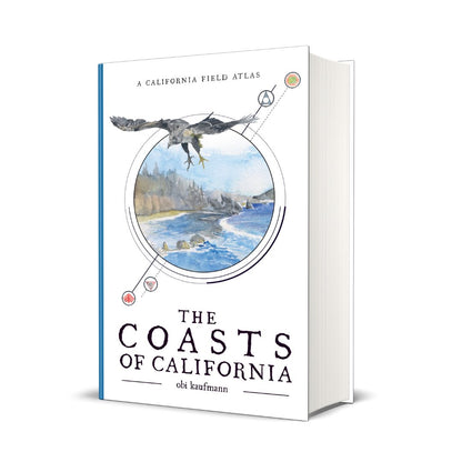 The Coasts of California: A Field Atlas by Obi Kaufmann
